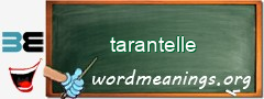 WordMeaning blackboard for tarantelle